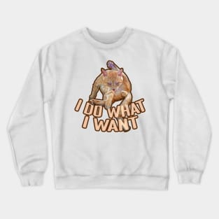 Cheeky Cat - I Do What I Want Crewneck Sweatshirt